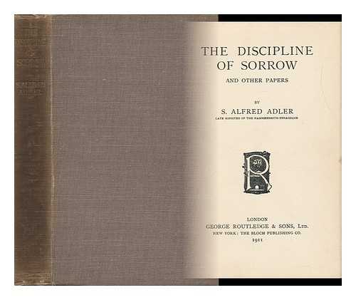 ADLER, SOLOMON ALFRED - The Discipline of Sorrow : and Other Papers