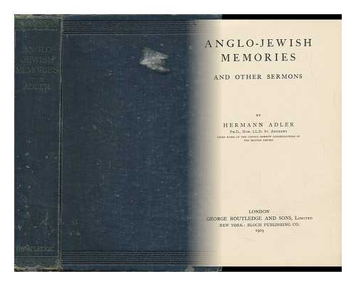 ADLER, HERMANN NATHAN (1839-1911) - Anglo-Jewish Memories : and Other Sermons