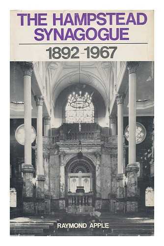 APPLE, RAYMOND (1935-) - The Hampstead Synagogue 1892-1967