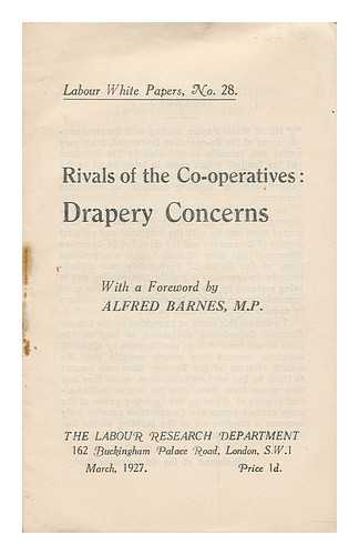 LABOUR RESEARCH DEPARTMENT - Rivals of the Co-Operatives : Drapery Concerns / Foreword by Alfred Barnes