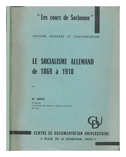 DROZ, JACQUES (1909-) - Le Socialisme Allemand De 1869 a 1918 / Par M. Droz