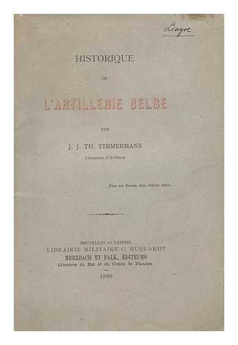 Timmermans, J. J. Th. - Historique De L'Artillerie Belge