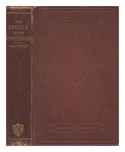 MACPHERSON, JOHN (1847-1902) - Commentary on St. Paul's Epistle to the Ephesians