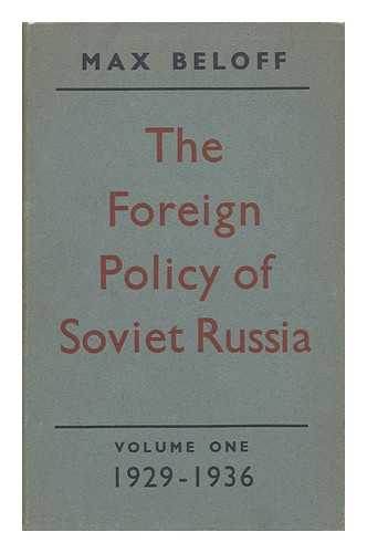 BELOFF, MAX BELOFF, BARON (1913-) - The Foreign Policy of Soviet Russia, 1929-1941 ; Volume I / Issued under the Auspices of the Royal Institute of International Affairs