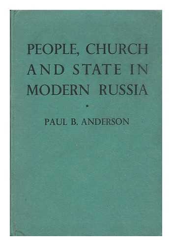 ANDERSON, PAUL B. - People, Church and State in Modern Russia