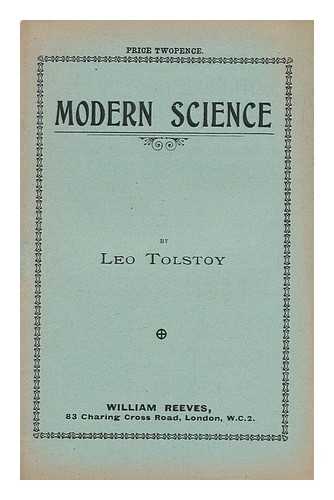 Tolstoy, Leo, Graf (1828-1910) - Modern Science / Leo Tolstoy