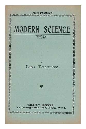 TOLSTOY, LEO, GRAF (1828-1910) - Modern Science / Leo Tolstoy