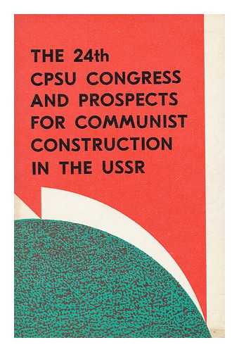 KRISTOSTURIAN, N. G. - The 24th CPSU Congress and Prospects for Communist Construction in the USSR