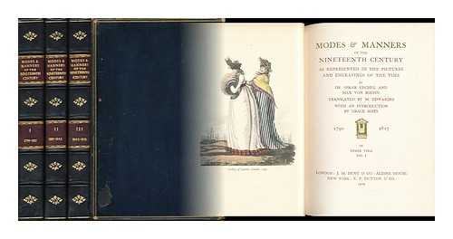 FISCHEL, OSKAR (1870-1939). BOEHN, MAX VON (1860-1932) - Modes & Manners of the Nineteenth Century As Represented in the Pictures and Engravings of the Time / Translated from the German of Dr. Oskar Fischel and Max Von Boehn; Translated by M. Edwardes, with an Introduction by Grace Rhys - [Complete in 3 Vols]