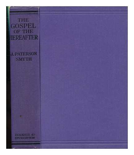 SMYTH, JOHN PATERSON (1852-1932) - The Gospel of the Hereafter