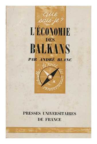 BLANC, ANDRE - L' Economie Des Balkans / Par Andre Blanc