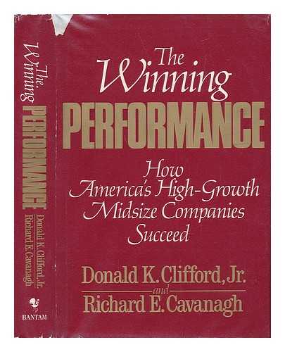 CLIFFORD, DONALD K. - The Winning Performance. How America's High-Growth Midsize Companies Succeed