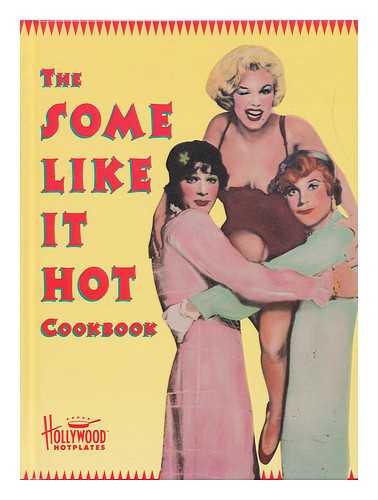 KEY, SARAH. MONAGHAN, GAIL - The Some like it Hot Cookbook / Sarah Key, Gail Monaghan