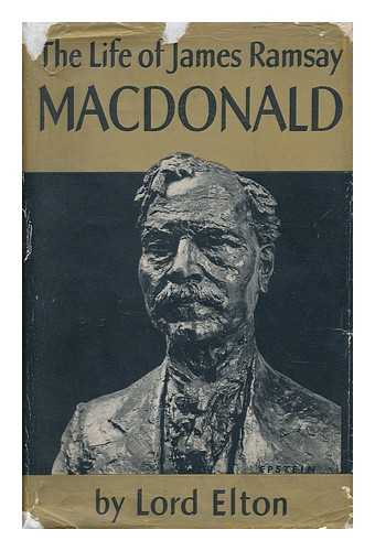 ELTON, GODFREY ELTON, BARON (1892-) - The Life of James Ramsay MacDonald (1866-1919)