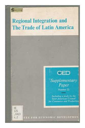 COMMITTEE FOR ECONOMIC DEVELOPMENT - Regional Integration and the Trade of Latin America