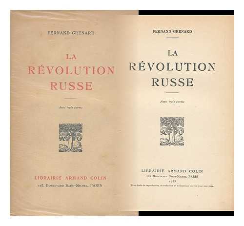 GRENARD, FERNAND (1866-) - La Revolution Russe / Fernand Grenard