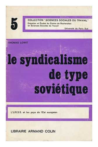 LOWIT, THOMAS - Le Syndicalisme De Type Sovietique ; L'U. R. S. S. Et Les Pays De L'Est Europeen