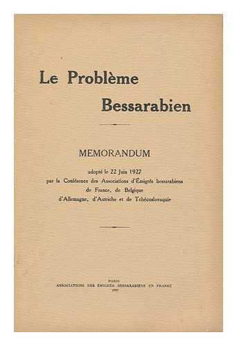 CONFERENCE DES ASSOCIATIONS D'EMIGRES BESSARABIENS - Le Probleme Bessarabien : Memorandum Adopte Le 22 Juin 1927 Par La Conference Des Associations D'Emigres Bessarabiens De France, De Belgique D'Allemagne, D'Autriche Et De Tchecoslovaquie