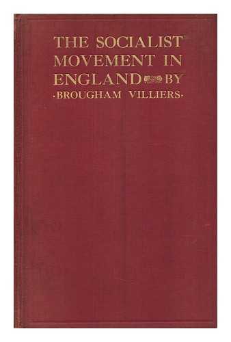 VILLIERS, BROUGHAM (1863-1939) - The Socialist Movement in England