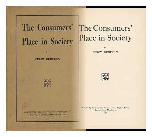 REDFERN, PERCY (1875-) - The Consumers Place in Society