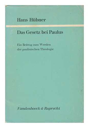 HUBNER, HANS (1930-) - Das Gesetz Bei Paulus : E. Beitr. Zum Werden D. Paulin. Theologie / Hans Hubner