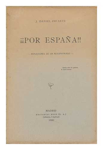 INFANTE, J DANIEL - Por Espana : Reflexiones De Un Re Expatriado