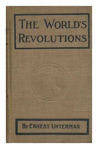 UNTERMANN, ERNEST - The World's Revolutions