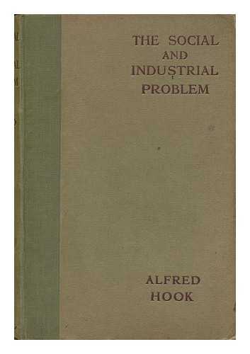 HOOK, ALFRED - The Social and Industrial Problem : a Brief Introduction to the Study of Social Economics