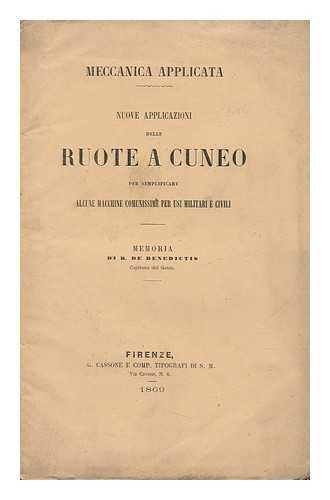 BENEDICTIS, B. DE - Nuove Applicazioni Delle Ruote a Cuneo : Per Semplificare Alcune MacChine Comunissime Per Usi Militari E CIVILI / Memoria De B. De Benedictis