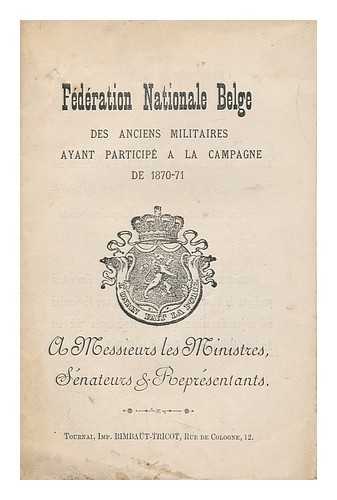 MINISTRES, SENATEURS AND REPRESENTANTS - Federation Nationale Belge : Des Anciens Militaires Ayant Participe a La Campagne De 1870-71