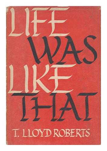 ROBERTS, TOM LLOYD (1881-) - Life Was like That / T. Lloyd Roberts