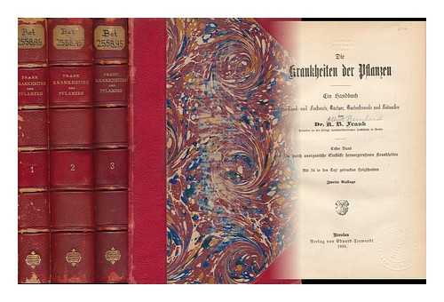 FRANK, ALBERT BERNHARD - Die Krankheiten Der Pflanzen; Ein Handbuch Fur Land- Und Forstwirte, Gartner, Gartenfreunde Und Botaniker - [Complete in 3 Volumes]