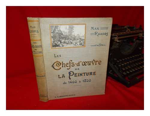 ROOSES, MAX (1839-1914) - Les Chefs-D'oeuvre De La Peinture De 1400 a 1800