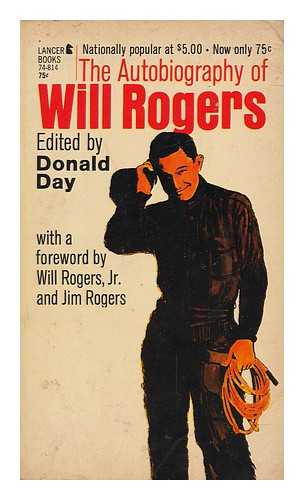 ROGERS, WILL (1879-1935). DAY, DONALD (1899-) - The Autobiography of Will Rogers / Selected and Edited by Donald Day ; with a Foreword by Bill and Jim Rogers