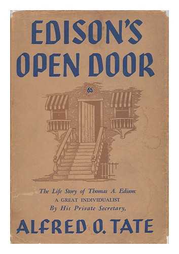 TATE, ALFRED O. (1863-) - Edison's Open Door : the Life Story of Thomas A. Edison, a Great Individualist