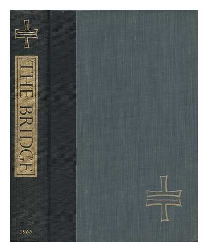 OESTERREICHER, JOHN M. (1904-). SETON HALL UNIVERSITY. INSTITUTE OF JUDAEO-CHRISTIAN STUDIES - The Bridge : a Yearbook of Judaeo-Christian Studies ; Volume I / Edited by John M. Oesterreicher