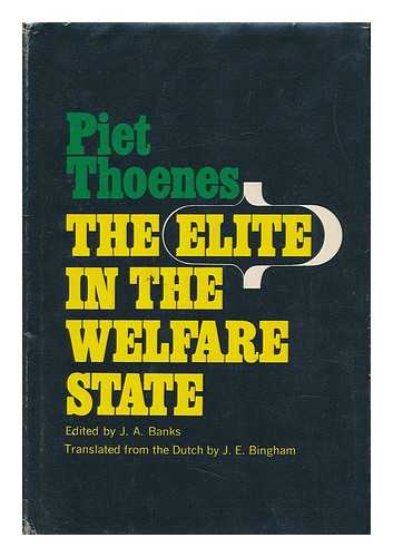 THOENES, PIET. BANKS, J. AMBROSE (1920-2005) ED. - The Elite in the Welfare State / Edited by J. A. Banks, Translated from the Dutch by J. E. Bingham