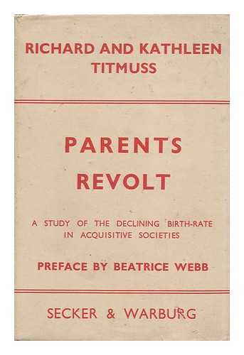 Titmuss, Richard Morris (1907-1973). Titmuss, Kathleen - Parents Revolt : a Study of the Declining Birth-Rate in Acquisitive Societies