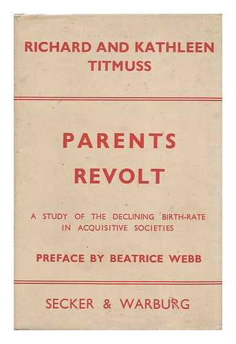 TITMUSS, RICHARD MORRIS (1907-1973). TITMUSS, KATHLEEN - Parents Revolt : a Study of the Declining Birth-Rate in Acquisitive Societies