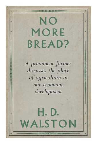 WALSTON, HENRY DAVID LEONARD GEORGE WALSTON, BARON (1912-) - No More Bread?