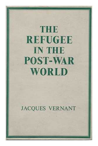 VERNANT, JACQUES - The Refugee in the Post-War World