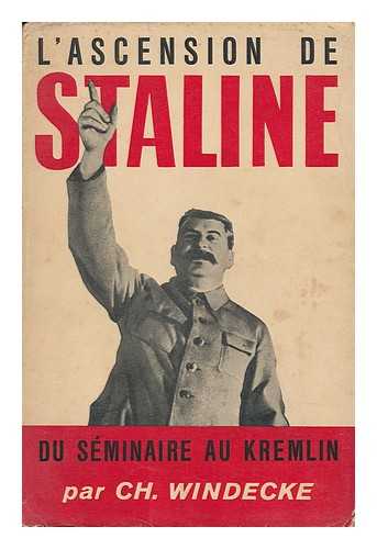 WINDECKE, CHRISTIAN - L'Ascension De Staline : Du Seminaire Au Kremlin. Traduction De Y. M. Clottu