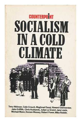 ATKINSON, ANTHONY BARNES. GRIFFITH, JOHN ANEURIN GREY - Socialism in a Cold Climate / Tony Atkinson ... [Et Al. ] ; John Griffith, Editor