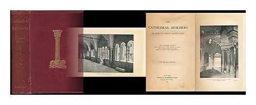 SCOTT, LEADER (1837-1902) - The Cathedral Builders : the Story of a Great Masonic Guild