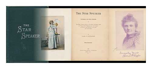 KIGHTLINGER, FLORA N. - The Star Speaker; a Complete and Choice Collection of the Best Productions by the Best Authors, with an Exhaustive Treatise on the Subject of Vocal and Physical Culture and Gesturing