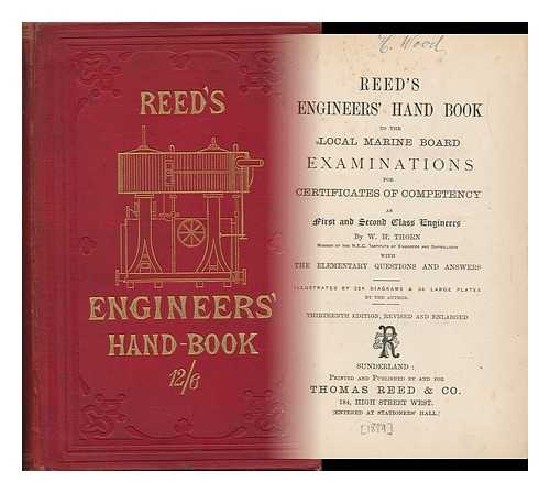 THORN, W. H. & SON - Reed's Engineers' Hand Book to the Board of Trade : Examinations for First and Second Class Engineers