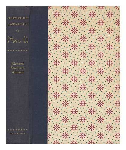ALDRICH, RICHARD STODDARD - Gertrude Lawrence As Mrs. a : an Intimate Biography of the Great Star