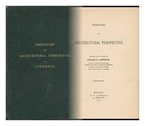 LAWRENCE, WILLIAM HENRY (1868-) - Principles of Architectural Perspective. Prepared and Published by William H. Lawrence ...