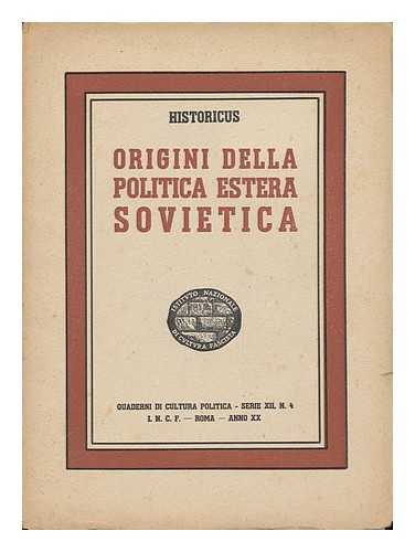 CONSIGLIO, ALBERTO (1902-) - Origini Della Politica Estera Sovietica / Historicus