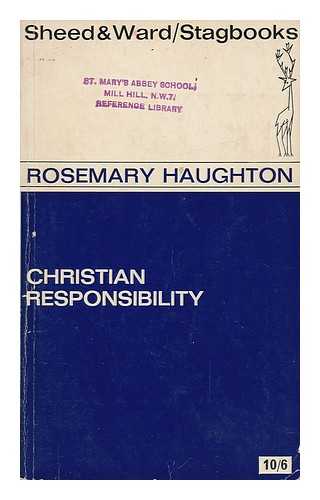 HAUGHTON, ROSEMARY - Christian Responsibility / Rosemary Haughton